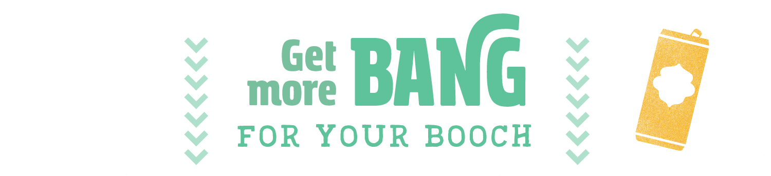 text that reads get more bang for your booch