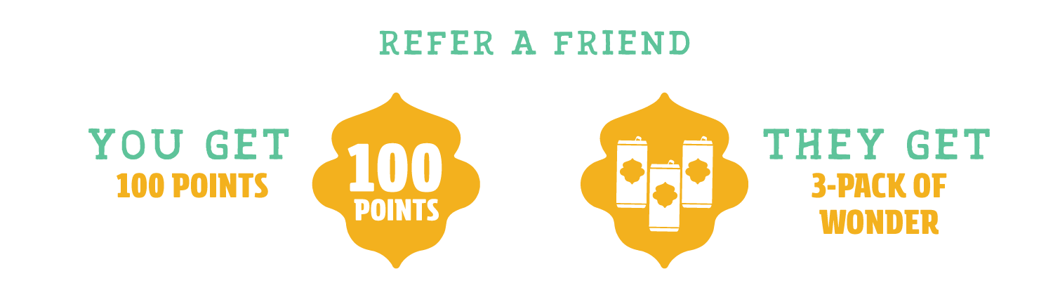 text that reads refer a friend you get 100 points they get 3-pack of wonder